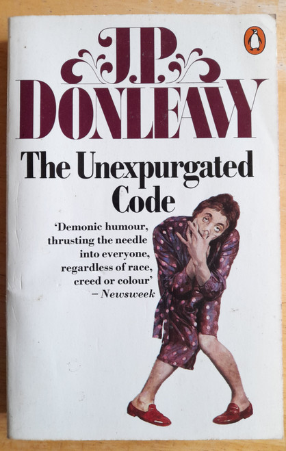 Donleavy, J.P - The Unexpurgated Code : A complete Manual of Survival and manners) - Vintage Penguin PB 1981  ( originally 1975) - Humour