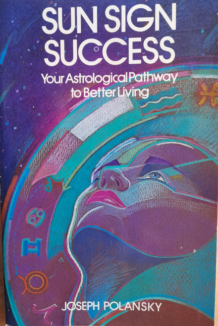 Joseph Polansky - Sun Sign Success : Your Astrological Guide to Better Living - PB 1987 ( Originally 1977)