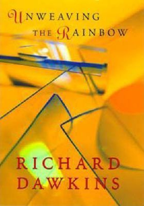 Richard Dawkins / Unweaving the Rainbow (Hardback)