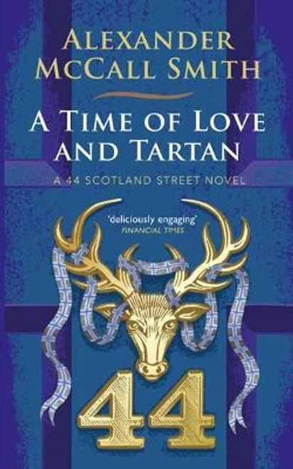 Alexander McCall Smith / A Time of Love and Tartan : A 44 Scotland Street Novel (Hardback) Alexander McCall Smith / A Time of Love and Tartan : A 44 Scotland Street Novel (Hardback)