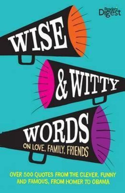 Readers Digest: Wise and Witty Words : On Love, Family, Friends (Hardback)