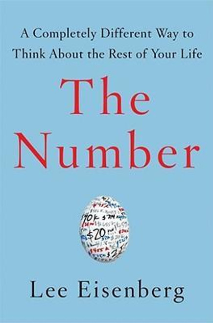 Lee Eisenberg / The Number : A Completely Different Way to Think about the Rest of Your Life (Hardback)