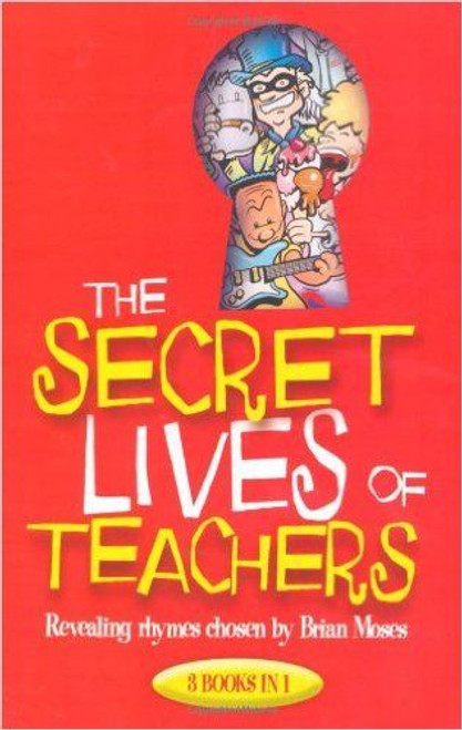 Brian Moses / The Secret Lives of Teachers: Revealing Rhymes
