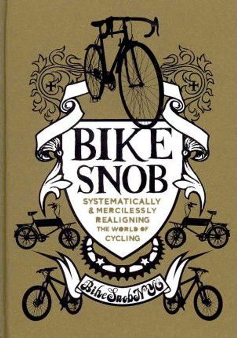 Eben Weiss / Bike Snob : Systematically and Mercilessly Realigning the World of Cycling (Hardback)
