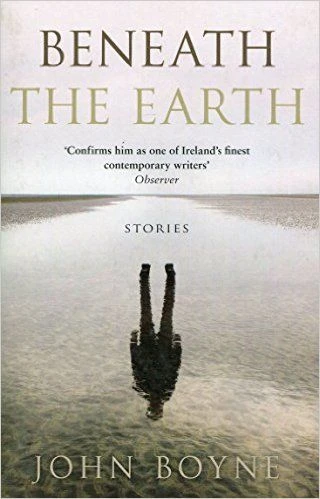 John Boyne / Beneath the Earth