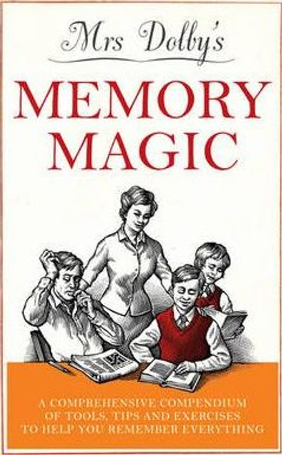 Karen Dolby / Mrs Dolby's Memory Magic : A Comprehensive Compendium of Tools, Tips and Exercises to Help You Remember Everything (Hardback) Karen Dolby / Mrs Dolby's Memory Magic : A Comprehensive Compendium of Tools, Tips and Exercises to Help You Remember Everything (Hardback)