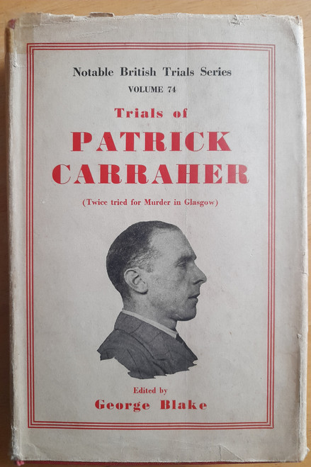 Blake, George ( Editor) - Trials of Patrick Carraher - Notable British Trials Series - Volume 74 - 1951 ( Glasgow ) 