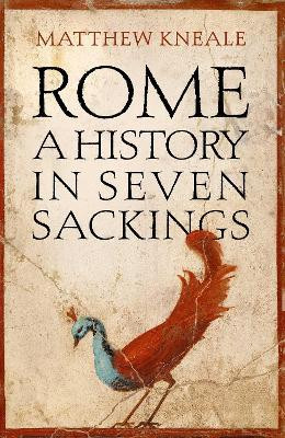 Matthew Kneale / Rome: A History in Seven Sackings (Hardback)