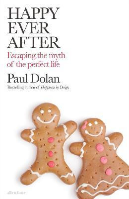 Paul Dolan / Happy Ever After : Escaping The Myth of The Perfect Life (Large Paperback)
