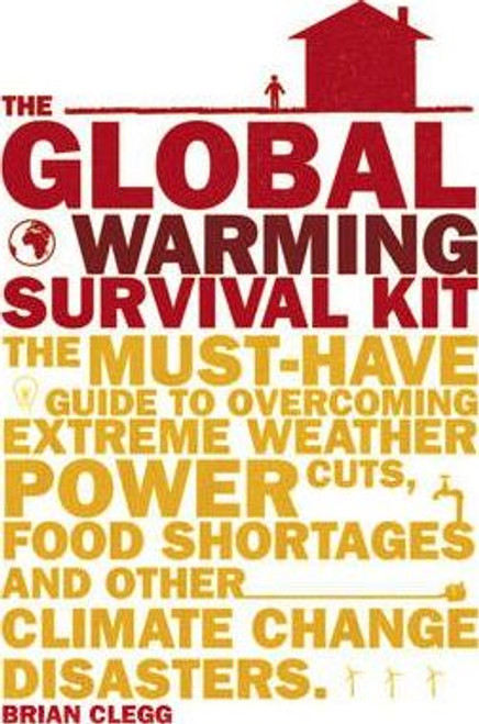 Brian Clegg / The Global Warming Survival Kit (Large Paperback)