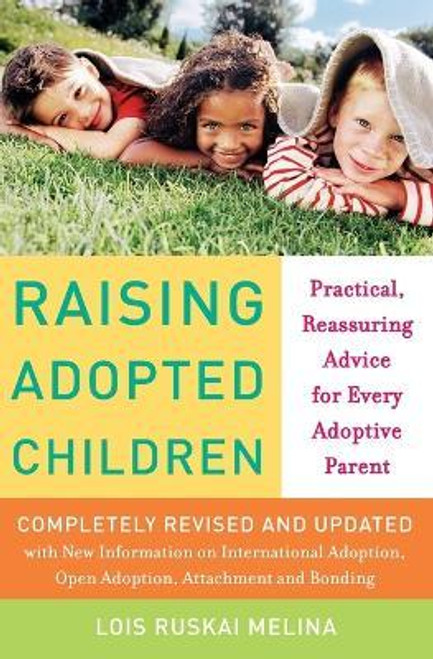 Lois Ruskai Melina / Raising Adopted Children, Revised Edition : Practical Reassuring Advice for Every Adoptive Parent (Large Paperback)