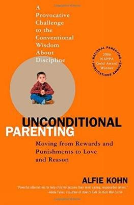 Alfie Kohn / Unconditional Parenting : Moving from Rewards and Punishments to Love and Reason (Large Paperback)