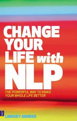 Lindsey Agness / Change Your Life with NLP : The Powerful Way to Make Your Whole Life Better (Large Paperback)