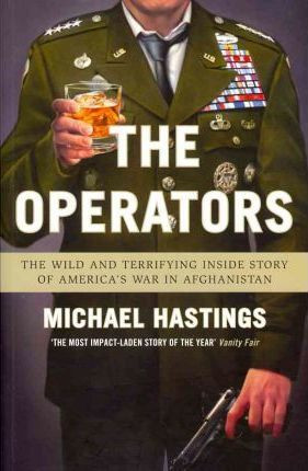 Michael Hastings / The Operators : The Wild and Terrifying Inside Story of America's War in Afghanistan (Large Paperback)