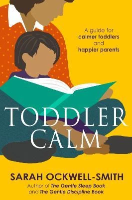 Sarah Ockwell-Smith / ToddlerCalm : A guide for calmer toddlers and happier parents (Large Paperback)
