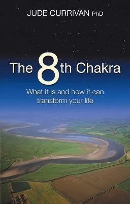 Jude Currivan / The 8th Chakra : What It Is and How It Can Transform Your Life (Large Paperback)