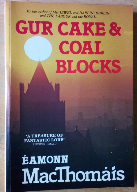 Éamonn Mac Thomáis - Gur Cake and Coal Blocks - Dublin - Social History - PB 1986 Reprint -  Illustrated