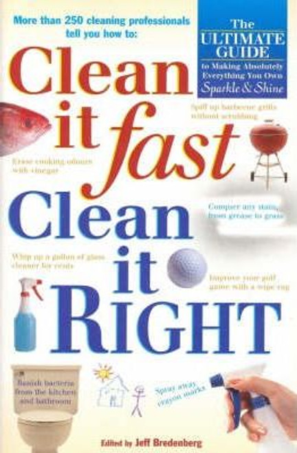 Jeff Brendenberg / Clean it Fast, Clean it Right : The Ulitmate Guide to Making Absolutely Everything You Own Sparkle and Shine (Large Paperback)