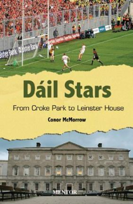 Conor Mcmorrow / Dail Stars from Croke Park to Leinster House (Large Paperback)