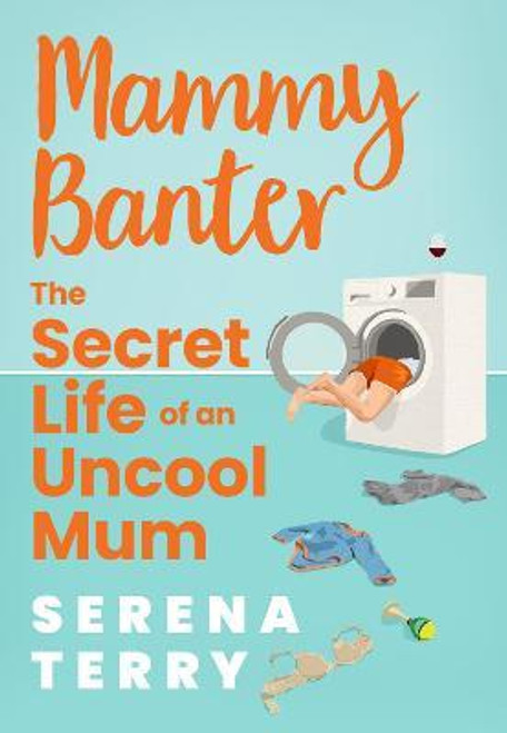 Serena Terry / Mammy Banter : The Secret Life of an Uncool Mum (Large Paperback)