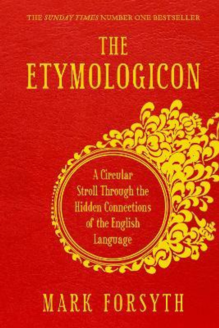 Mark Forsuth / The Etymologicon : A Circular Stroll Through the Hidden Connections of the English Language