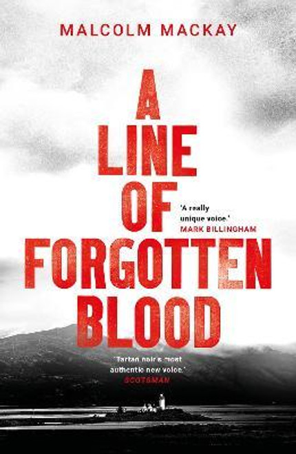 Malcolm Mackay / A Line of Forgotten Blood