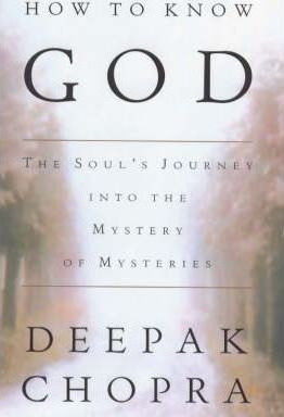 Deepak Chopra / How to Know God : The Soul's Journey into the Mystery of Mysteries (Hardback)