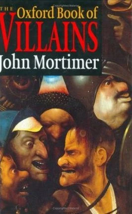 John Mortimer / The Oxford Book of Villains (Hardback)