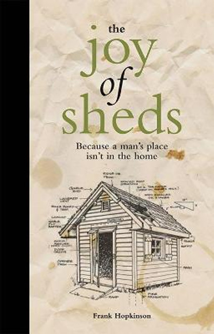 Frank Hopkinson / The Joy of Sheds : Because a Man's Place isn't in the Home (Hardback)