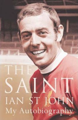 Ian St John / The Saint : My Autobiography (Hardback)