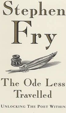 Stephen Fry / Ode Less Travelled, The Unlocking the Poet Within (Hardback)