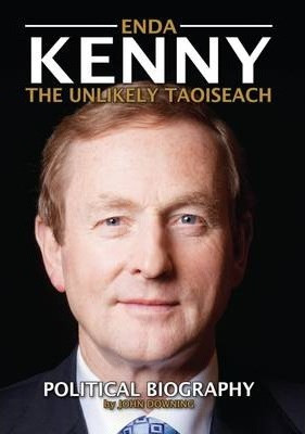John Downing / Enda Kenny : The Unlikely Taoiseach (Hardback)