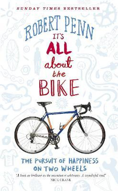 Robert Penn / It's All About the Bike : The Pursuit of Happiness On Two Wheels (Hardback)