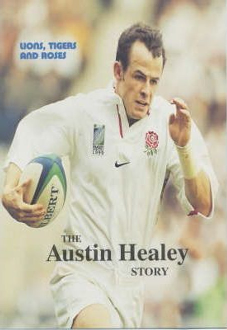 Austin Healey / Lions, Tigers and Roses : The Austin Healey Story (Hardback)