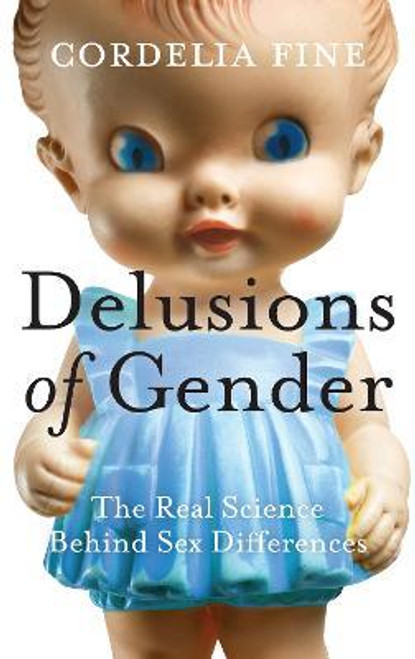 Cordelia Fine / Delusions of Gender : The Real Science Behind Sex Differences (Hardback)