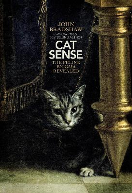 John Bradshaw / Cat Sense : The Feline Enigma Revealed (Hardback)