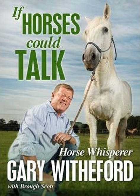 Gary Whiteford / If Horses Could Talk (Hardback)