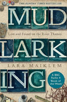 Lara Maiklem / Mudlarking : Lost and Found on the River Thames (Hardback)