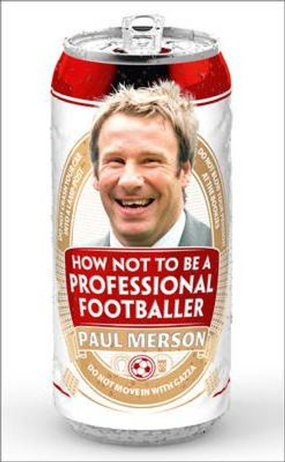 Paul Merson / How Not to be a Professional Footballer (Hardback)
