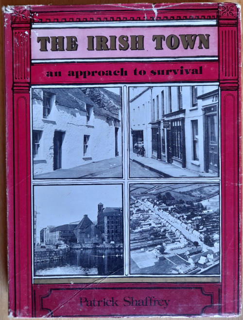 Shaffrey, Patrick - The Irish Town : An Approach to Survival - HB - 1975