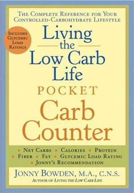 Jonny Bowden / Living the Low Carb Life Pocket Carb Counter : The Complete Reference for Your Controlled-carbohydrate Lifestyle