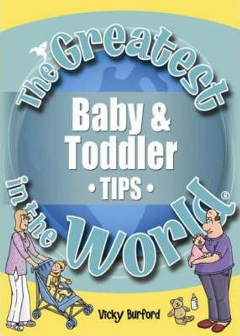Vicky Burford / The Greatest Baby and Toddler Tips in the World