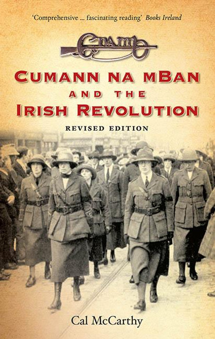 Cal McCarthy - Cumann na mBan and the Irish Revolution - Revised Edition - SIGNED - BRAND NEW