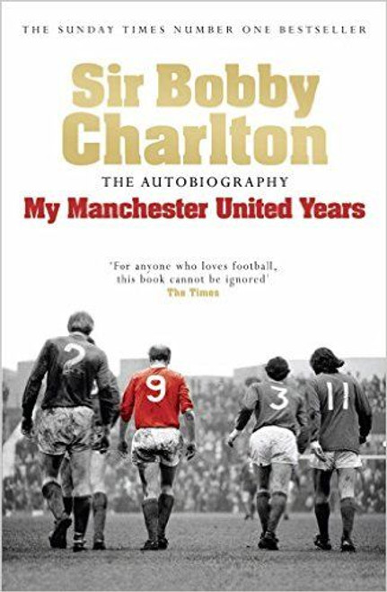 Sir Bobby Charlton / My Manchester United Years: The Autobiography