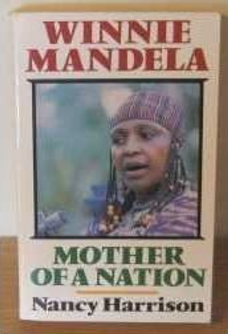 Nancy Harrison / Winnie Mandela : Mother of a Nation