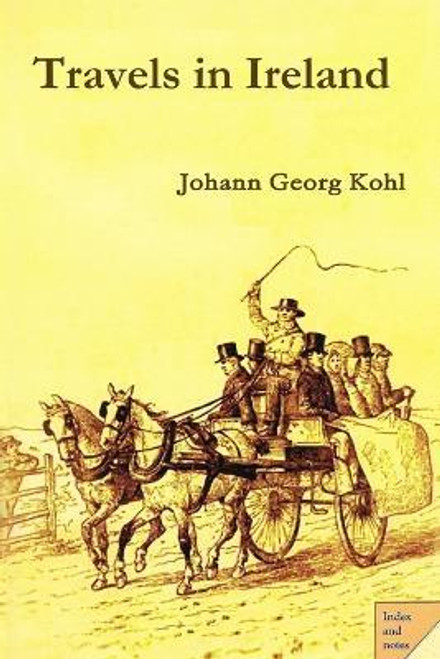 Johann Georg Kohl - Travels in Ireland - PB 2016 ( Originally 1844) - BRAND NEW 
