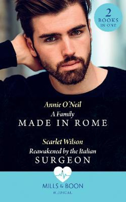 Mills & Boon / Medical / 2 in 1 / A Family Made In Rome / Reawakened By The Italian Surgeon
