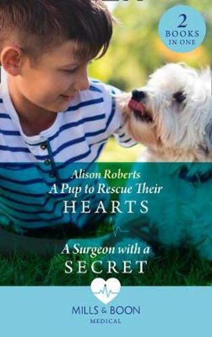 Mills & Boon / Medical / 2 in 1 / A Pup To Rescue Their Hearts / A Surgeon With A Secret