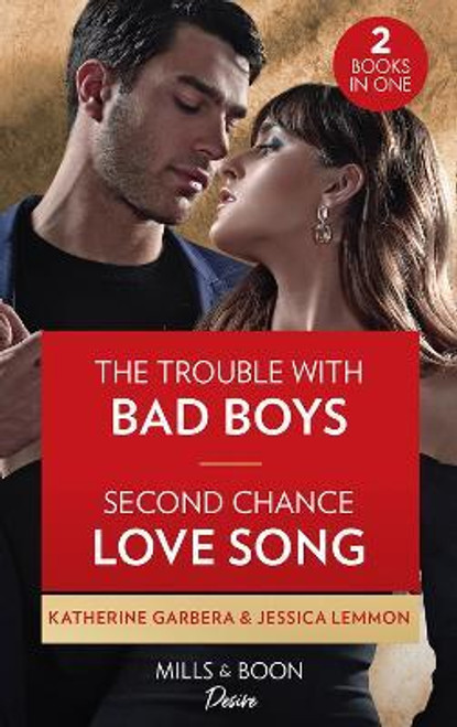 Mills & Boon / Desire / 2 in 1 / The Trouble With Bad Boys / Second Chance Love Song