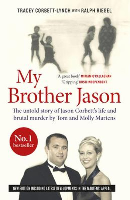 Tracey Corbett-Lynch / My Brother Jason : The untold Story of Jason Corbett's Life and Brutal Murder by Tom and Molly Martens